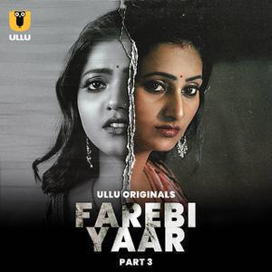 Farebi Yaar (Part-3) 2023 Ullu