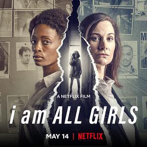 I Am All Girls 2021 Netflix